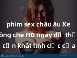 phim sex châu âu Xem sex không che HD ngay để thỏa mãn cơn khát tình dục của bạn! Video chất lượng cao, cảnh quay rõ nét, sẽ khiến bạn không thể rời mắt! Hãy trải nghiệm ngay!