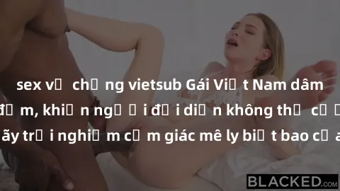 sex vợ chồng vietsub Gái Việt Nam dâm đãng làm tình say đắm, khiến người đối diện không thể cưỡng lại được. Hãy trải nghiệm cảm giác mê ly biết bao của phong cách yêu đương đậm chất dân tộc!