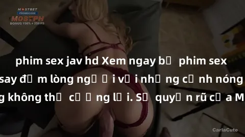 phim sex jav hd Xem ngay bộ phim sex milf hot nhất, làm say đắm lòng người với những cảnh nóng bỏng không thể cưỡng lại. Sự quyến rũ của MILF sẽ khiến bạn mãnh liệt!
