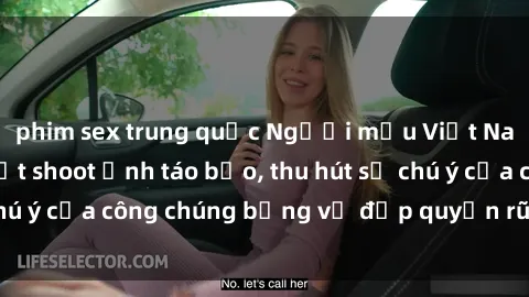 phim sex trung quốc Người mẫu Việt Nam gây sốt với loạt shoot ảnh táo bạo, thu hút sự chú ý của công chúng bằng vẻ đẹp quyến rũ và gợi cảm.