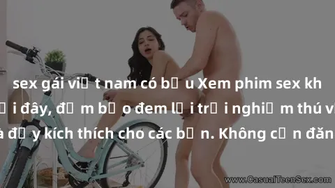 sex gái việt nam có bầu Xem phim sex không che miễn phí tại đây, đảm bảo đem lại trải nghiệm thú vị và đầy kích thích cho các bạn. Không cần đăng ký, hoàn toàn miễn phí.